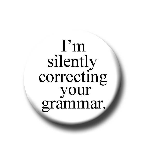 Fly Paper Products - I'm Silently Correcting Your Grammar Button
