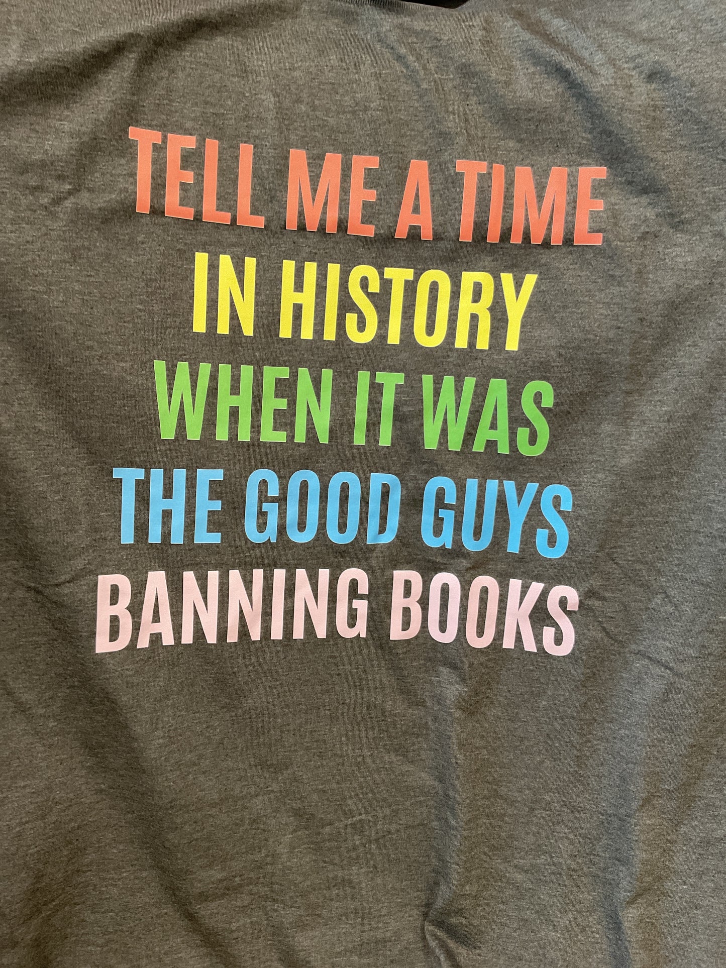 Tshirt-tell me a time in history when it was the good guys banning books