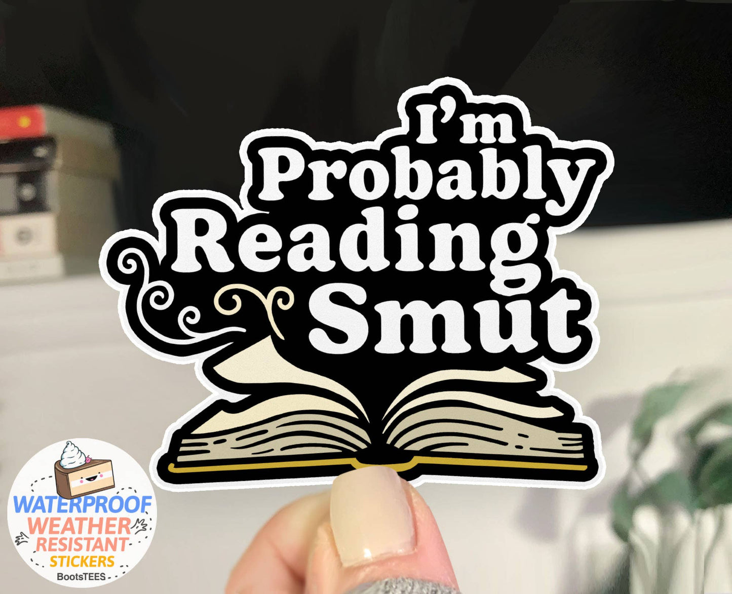 BootsTees - Probably Reading Smut Sticker, 3" Romance Book Lover Decal