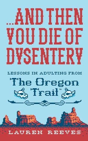 HarperCollins - And Then You Die Of Dysentery: Lauren Reeves