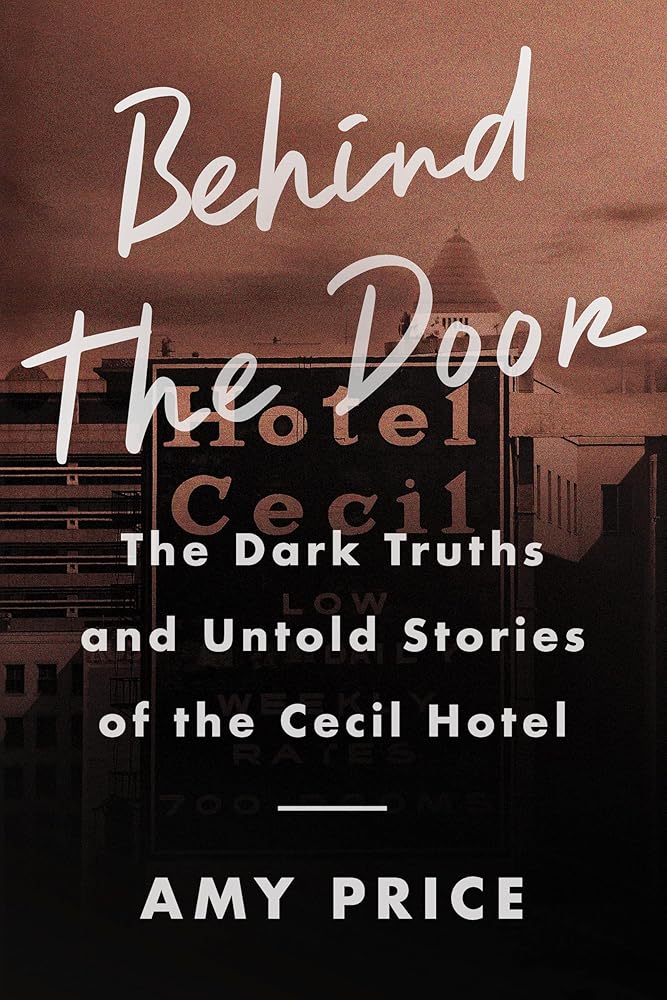 Behind the Door: The Dark Truths and Untold Stories of the Cecil Hotel cover image