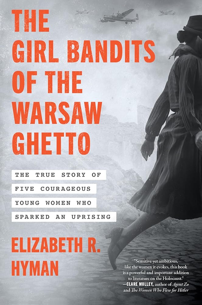 The Girl Bandits of the Warsaw Ghetto: The True Story of Five Courageous Young Women Who Sparked an Uprising cover image