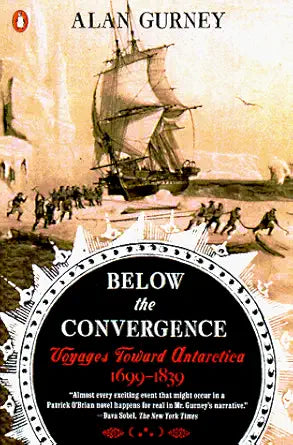 Below the Convergence: Voyages Toward Antarctica 1699-1839 cover image