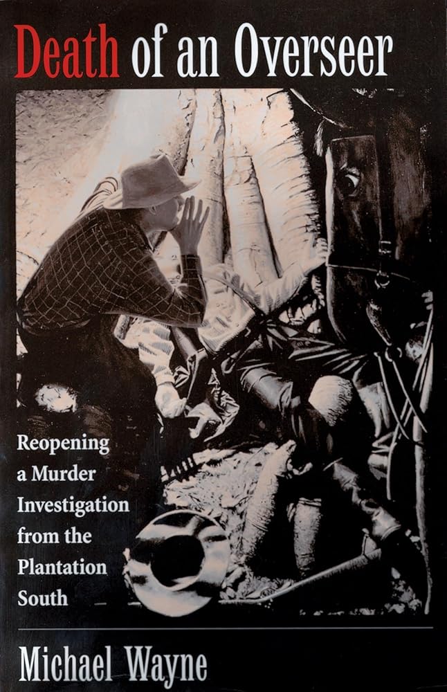 Death of an Overseer : Reopening a Murder Investigation from the Plantation South cover image