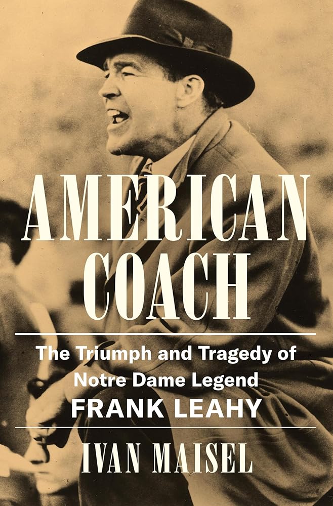 American Coach: The Triumph and Tragedy of Notre Dame Legend Frank Leahy cover image