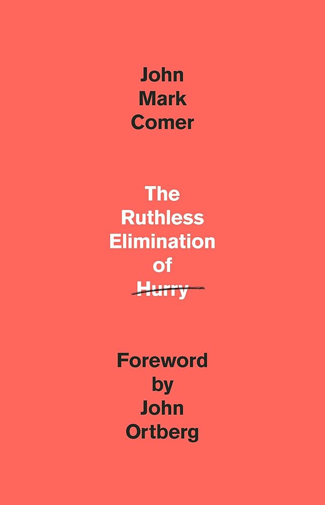 The Ruthless Elimination of Hurry: How to Stay Emotionally Healthy and Spiritually Alive in the Chaos of the Modern World cover image