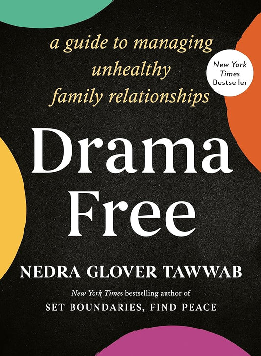 Drama Free: A Guide to Managing Unhealthy Family Relationships cover image