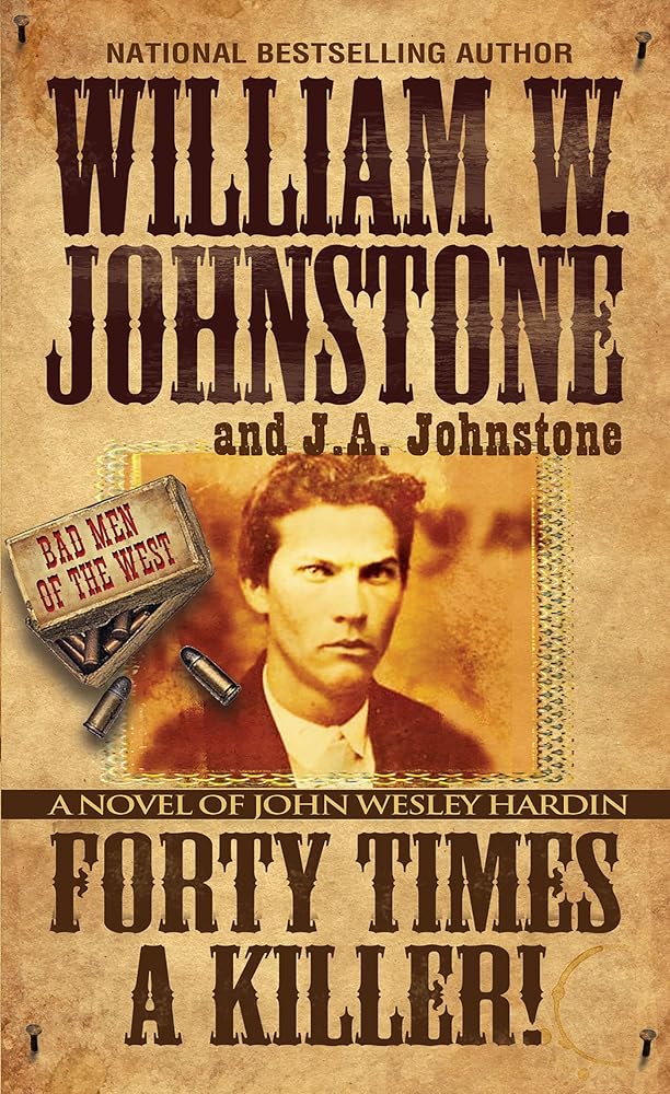Forty Times a Killer!: A Novel of John Wesley Hardin (Bad Men of the West) cover image