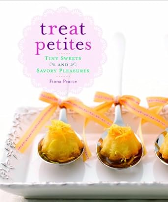 Treat Petites: Tiny Sweets and Savory Pleasures cover image