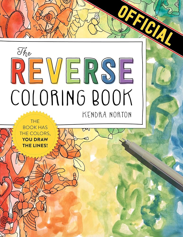 The Reverse Coloring Book™: The Book Has the Colors, You Draw the Lines! cover image