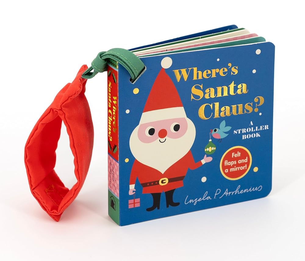 Where's Santa Claus?: A Stroller Book: (An Interactive, Sensory Lift-the-Flap Book with Felt Flaps for Babies & Toddlers. Christmas Stocking Stuffer with a Polar Bear, Snowman, & Elf.) (Where's The) cover image