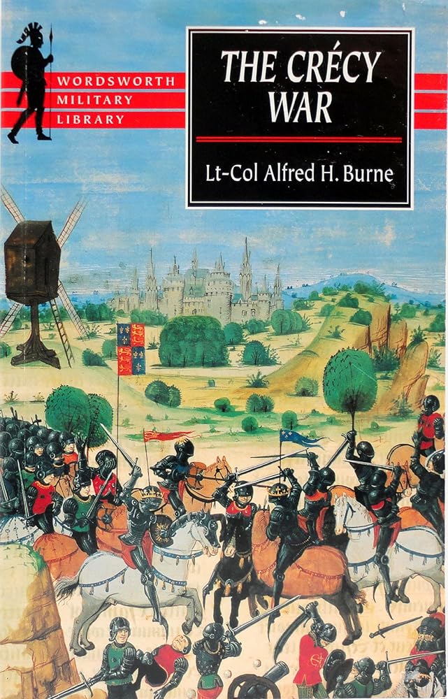 The Crecy War: A Military History of the Hundred Years War from 1337 to the Peace of Bretigny, 1360 (Wordsworth Military Library) cover image