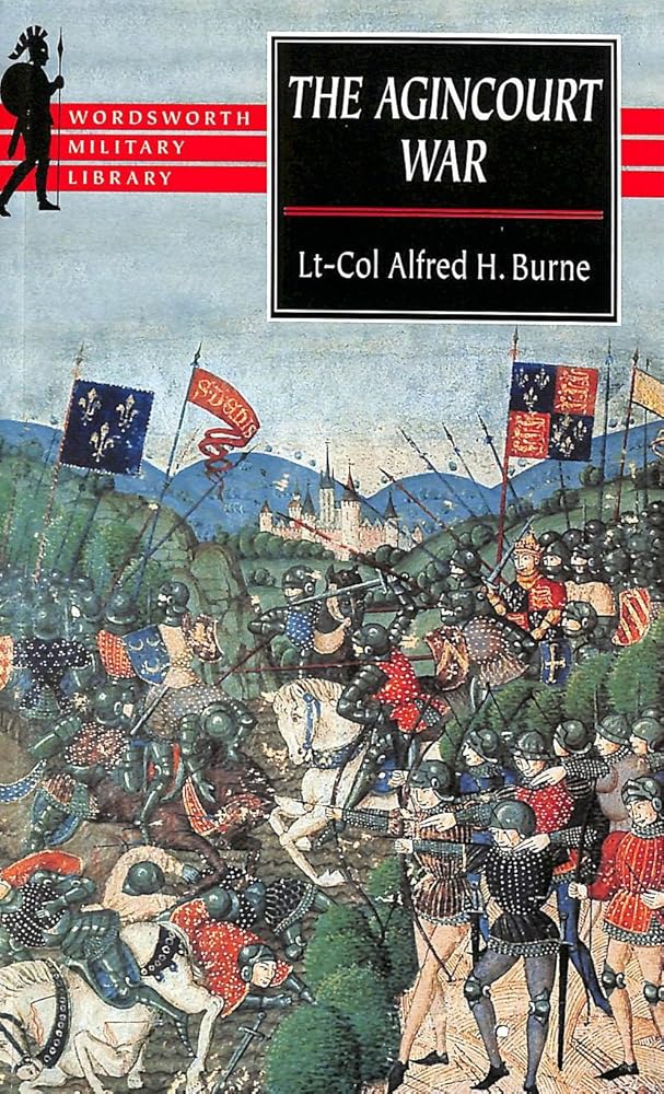 The Agincourt War: A Military History of the Latter Part of the Hundred Years War from 1369 To1453 (Wordsworth Military Library) cover image