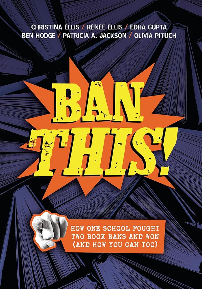 Ban This!: How One School Fought Two Book Bans and Won (and How You Can Too) cover image