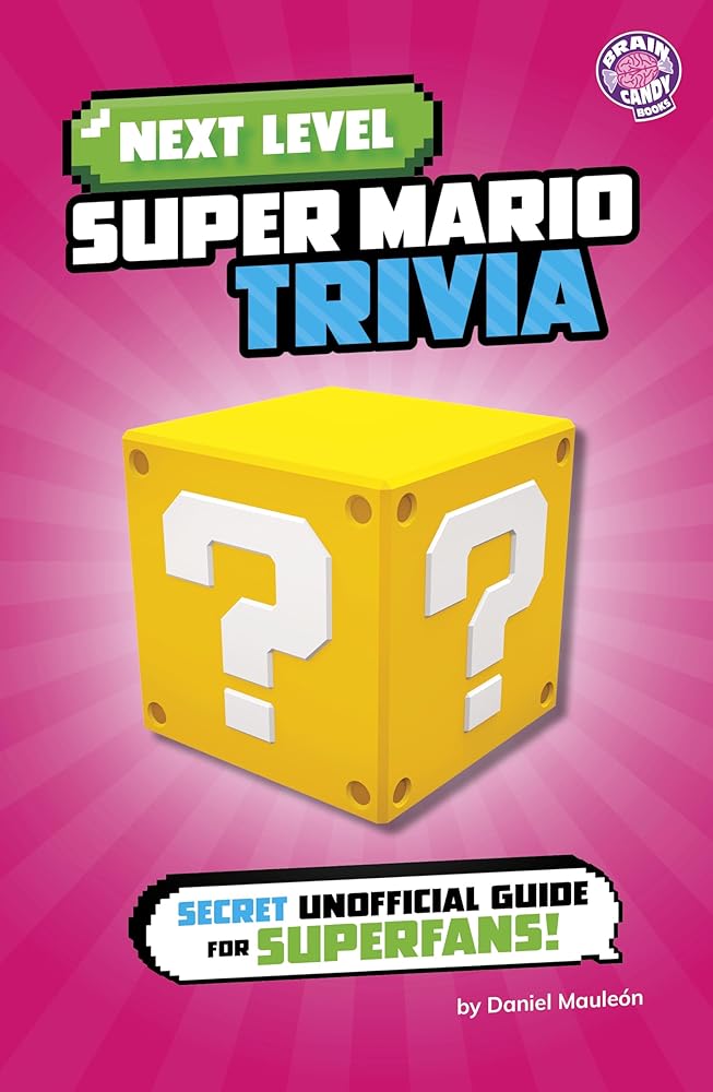 Next Level Super Mario Trivia: Secret Unofficial Guide for Superfans! (Brain Candy) (Next Level Video Game Trivia) cover image