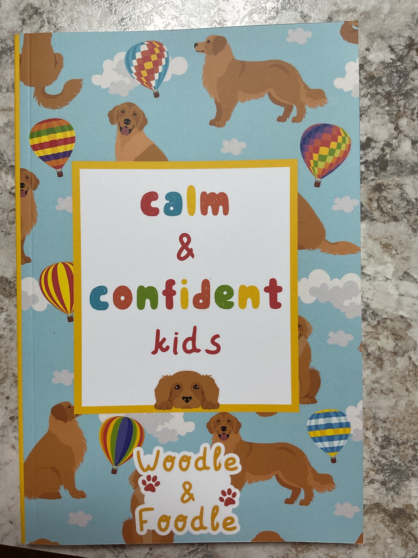 Calm & Confident Kids: An Activity Book and Journal to Teach Children Life's Most Important Skills by Woodle & Foodle