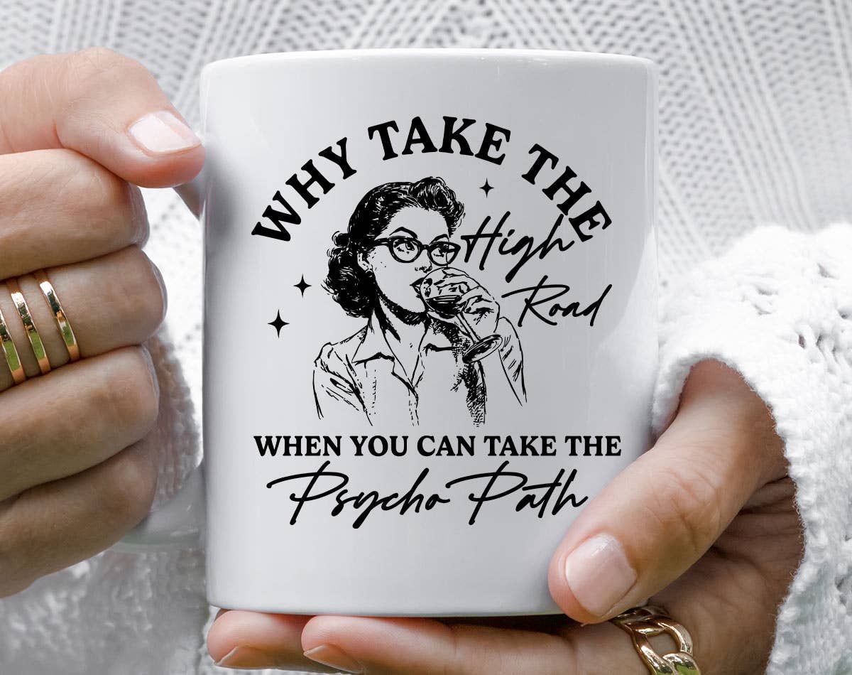 Sister Ray - Why Take The High Road Psycho Path Funny Retro Coffee Mug