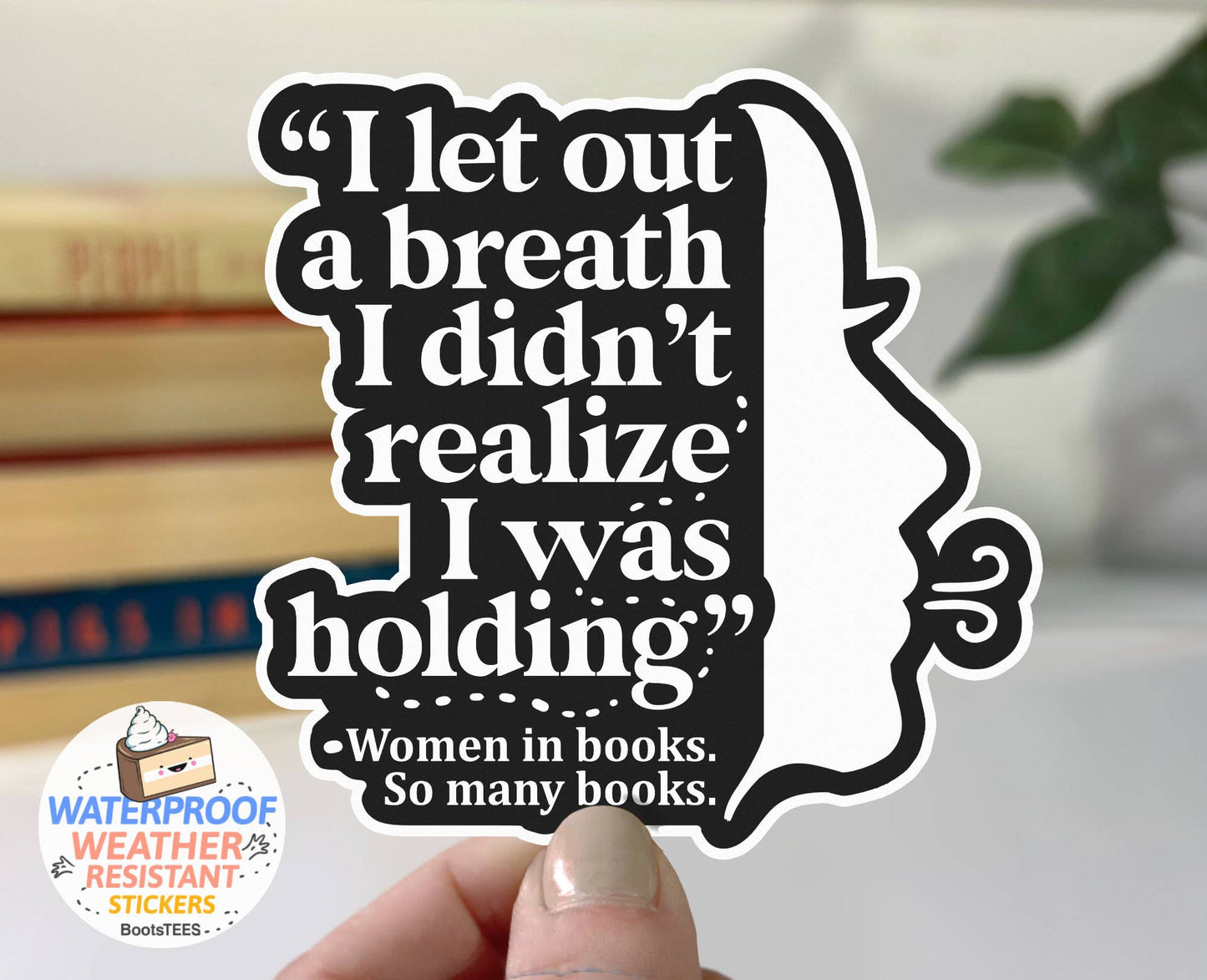 BootsTees - Funny Bookish Quote Sticker, 3" Waterproof Reading Trope