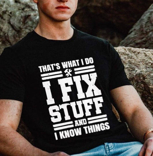 Peach Closet - *That's What I Do I Fix Stuff And I Know Things T-Shirt