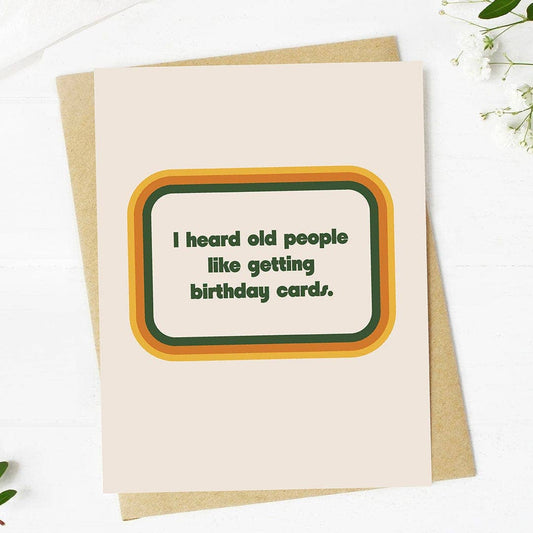 Big Moods - "I heard old people like getting birthday cards" Funny Card