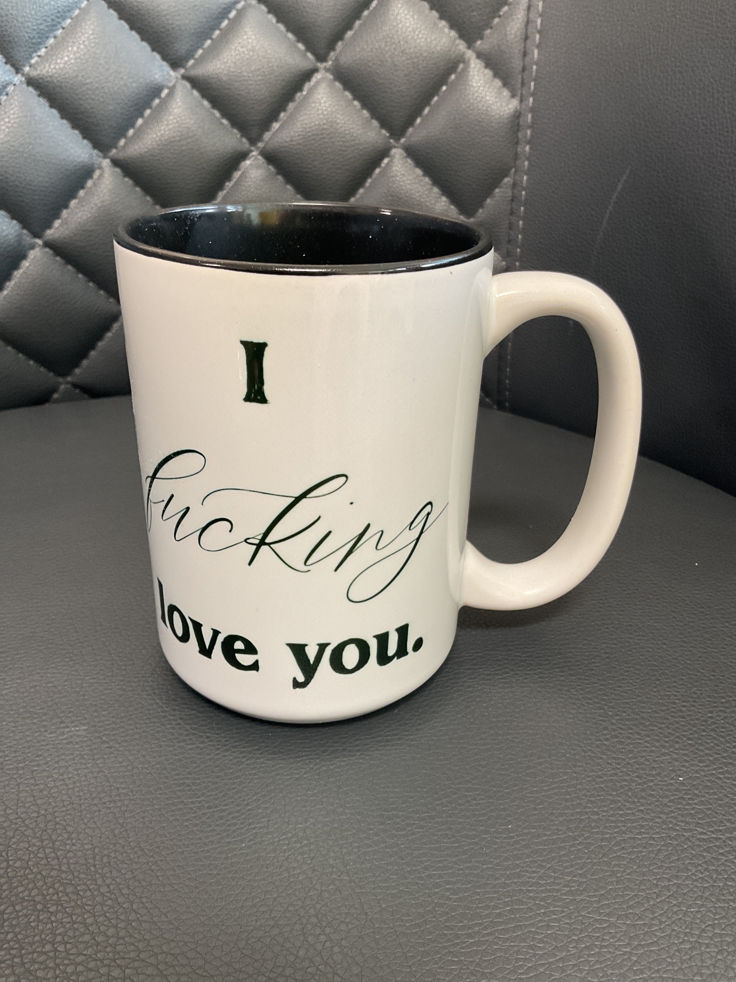 I F***ing Love You- 15 oz. Ceramic Coffee Mug
