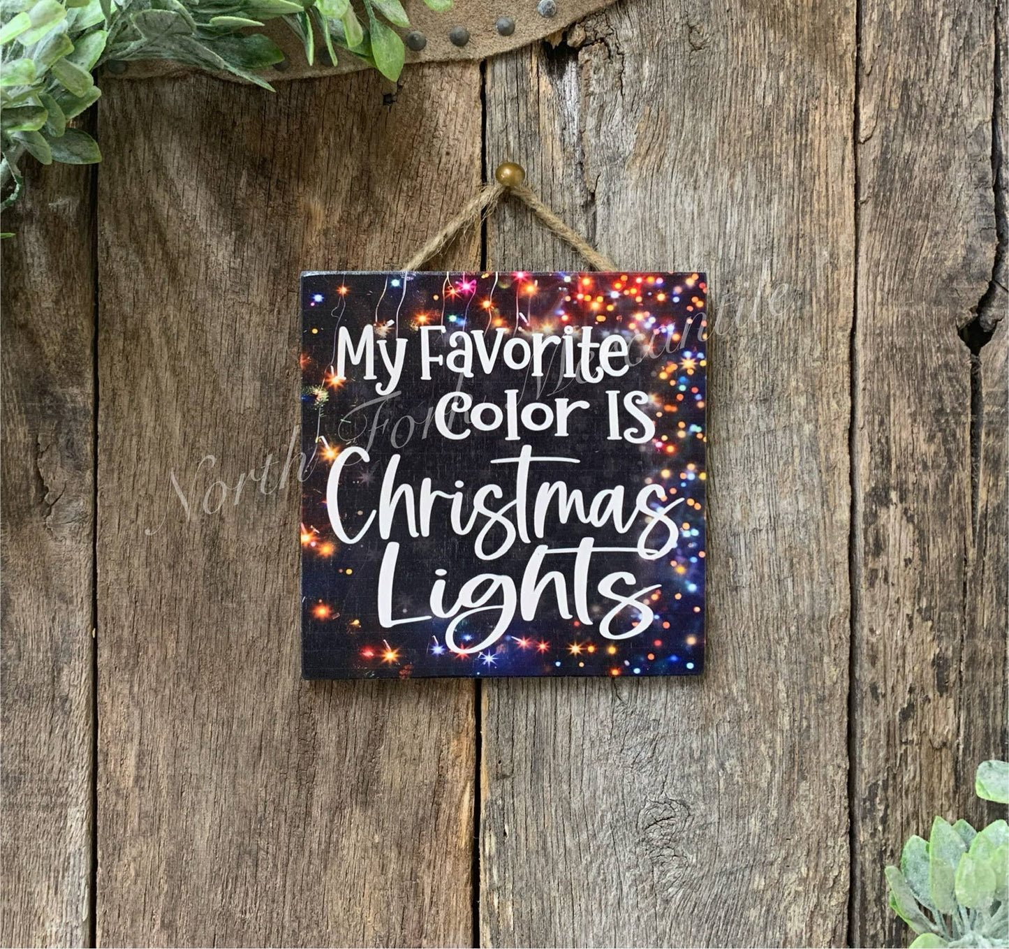 North Fork Mercantile - My Favorite Color Is Christmas Lights, Christmas Sign