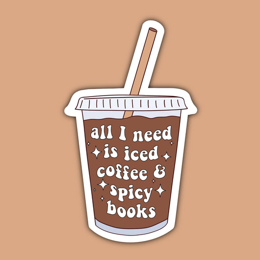 256 Craft Co - All I Need Is Iced Coffee And Spicy Books Sticker