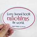 Anthem Sticker Company - Every burned book enlightens the world sticker
