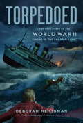 Macmillan Publishers - Torpedoed: Wwii Sinking Of "The Children's Ship" True Story