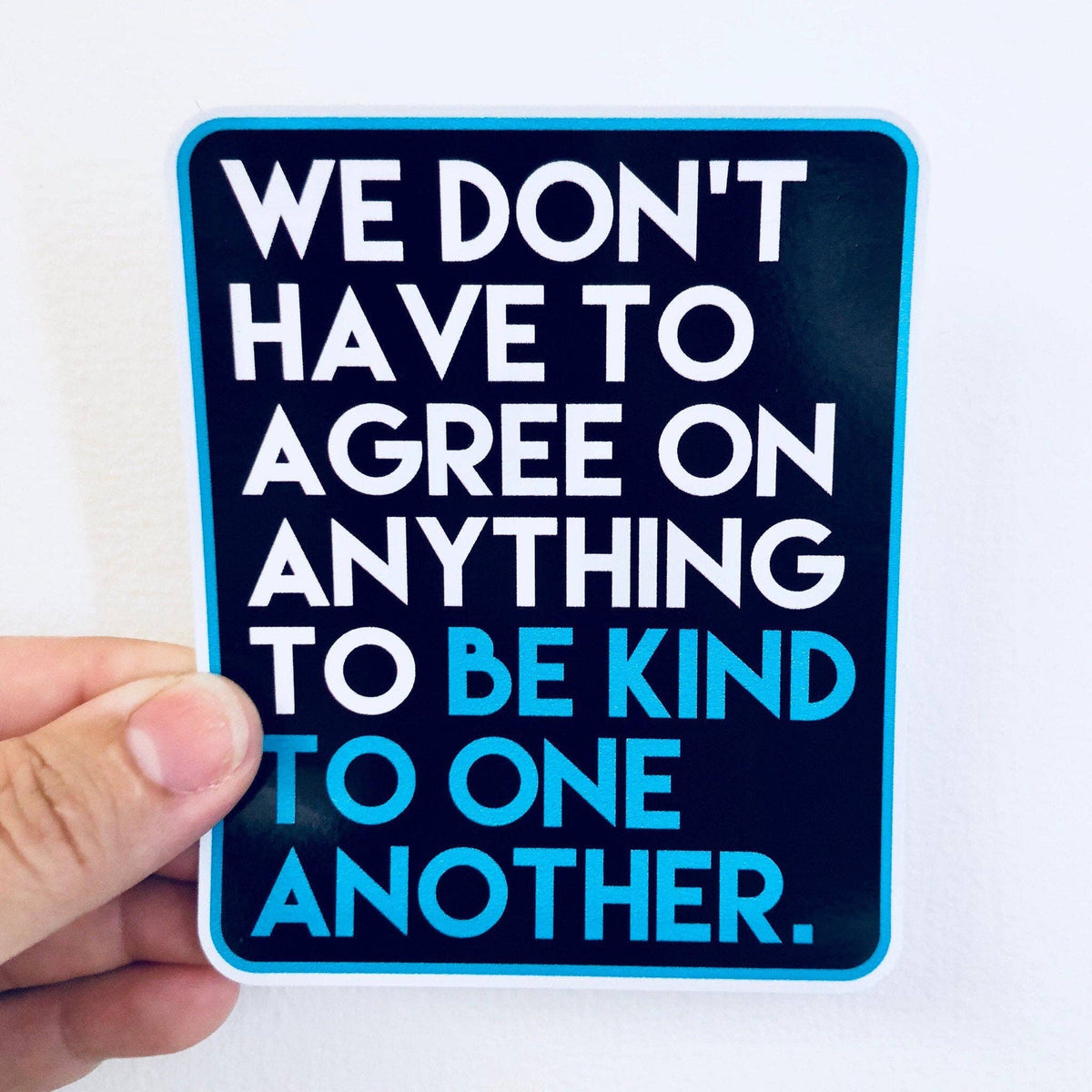 Anthem Sticker Company - We don't have to agree on anything