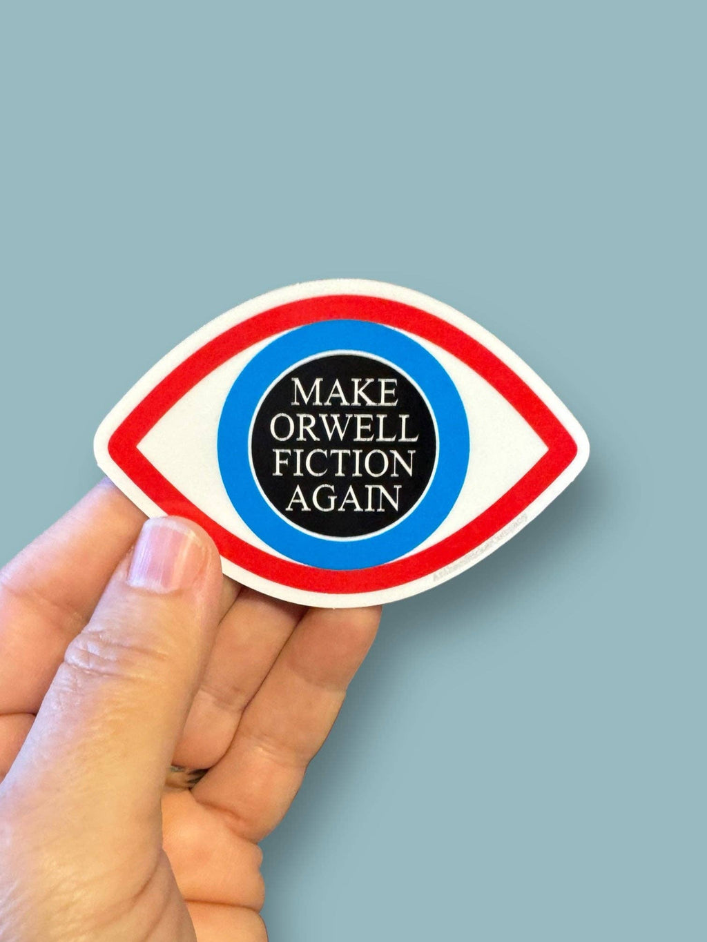 Anthem Sticker Company - Make Orwell fiction again vinyl sticker