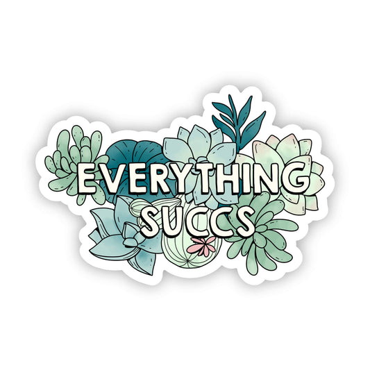 Big Moods - "Everything Succs" Plant Sticker