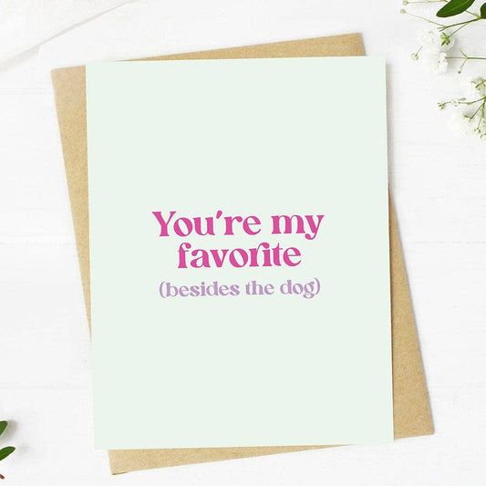 Big Moods - "You're my favorite (besides the dog)" Valentine's Card