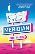 Simon & Schuster - Palm Meridian by Grace Flahive
