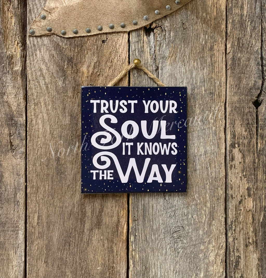 North Fork Mercantile - Trust Your Soul It Knows The Way, Inspirational Gift