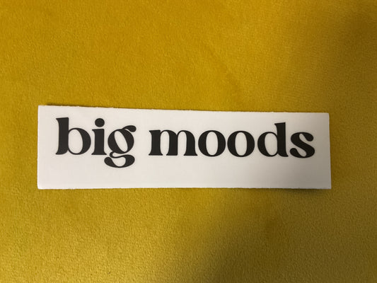 Big Moods - "Big Moods” Sticker