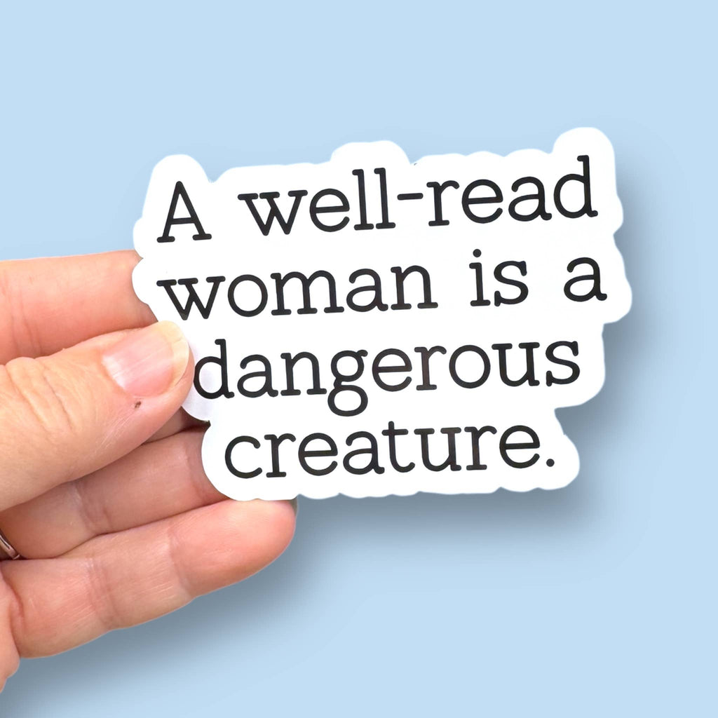 Anthem Sticker Company - A well read woman is a dangerous creature vinyl sticker