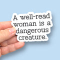Anthem Sticker Company - A well read woman is a dangerous creature vinyl sticker