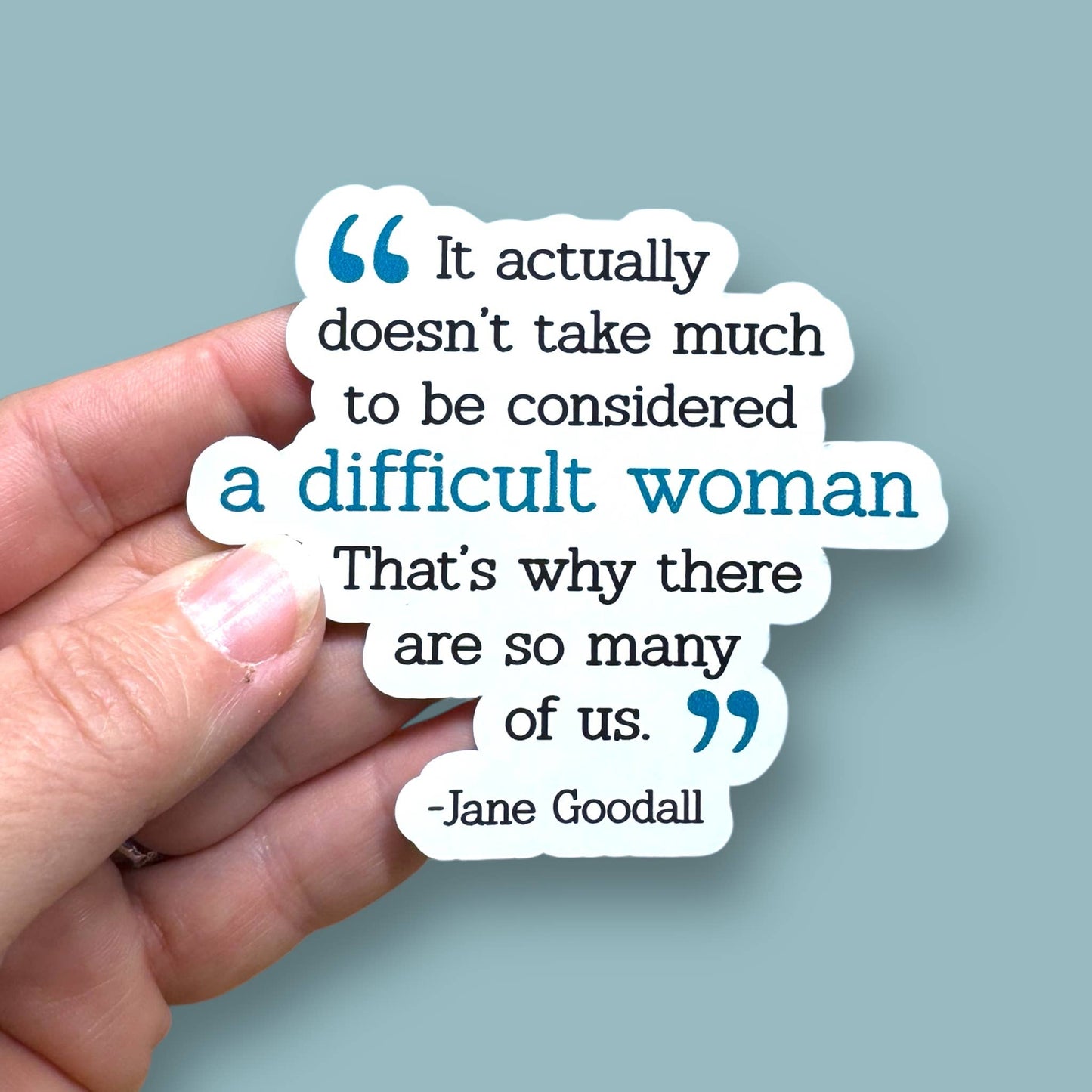 Anthem Sticker Company - Difficult woman Jane Goodall quote vinyl sticker