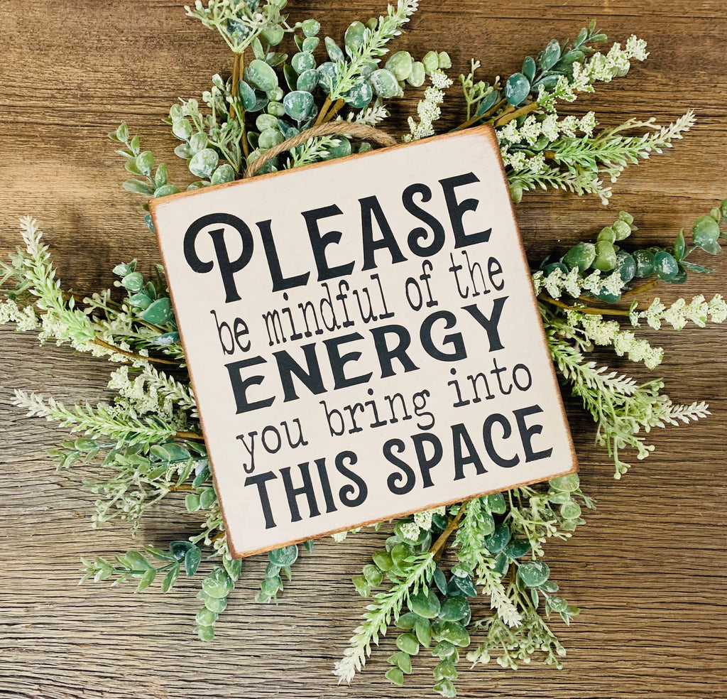 North Fork Mercantile - Please Be Mindful Of The Energy You Bring Into This Space