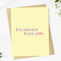 Big Moods - "It's always been you" Valentine's Greeting Card