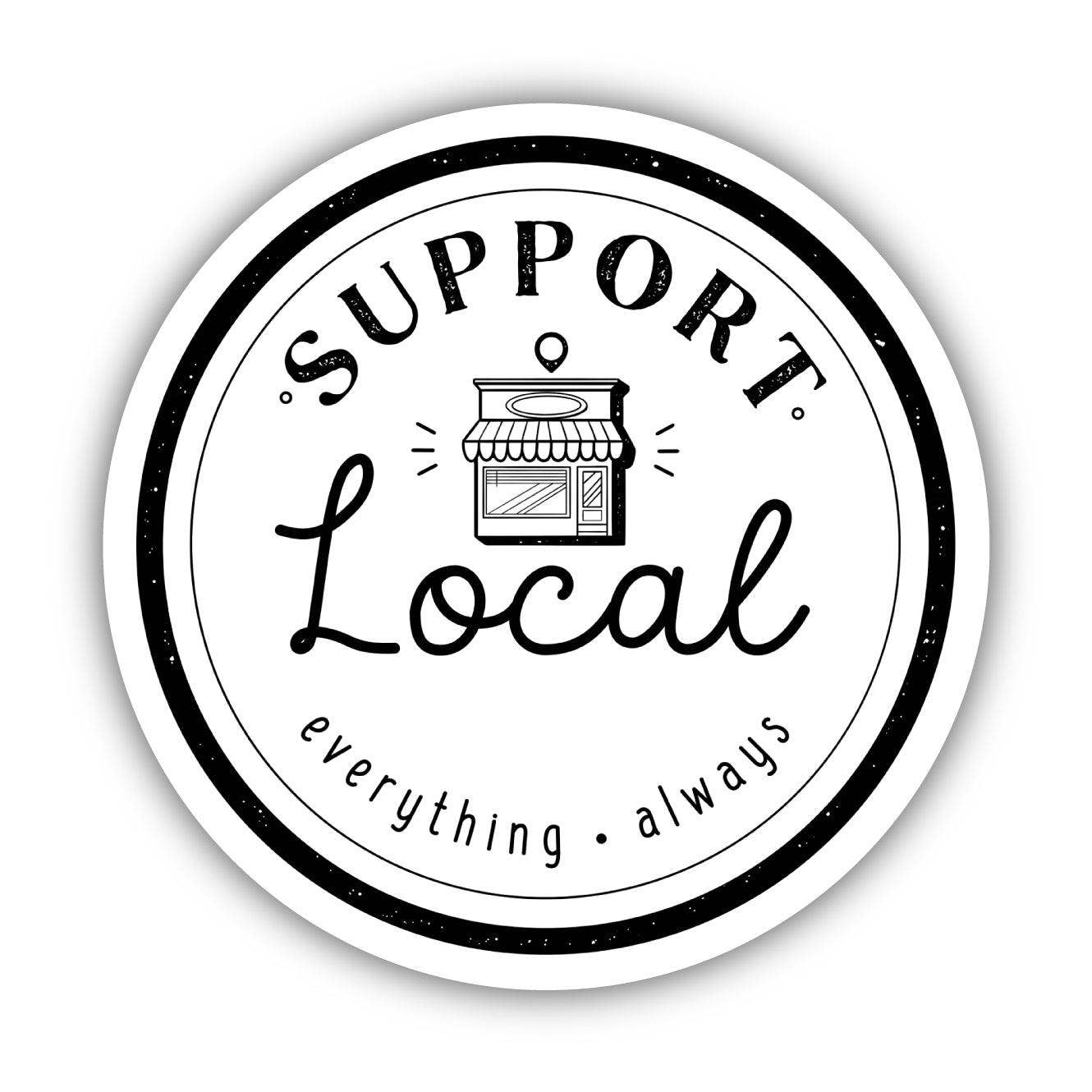 Big Moods - Support Local Everything Always Sticker - Shop Local