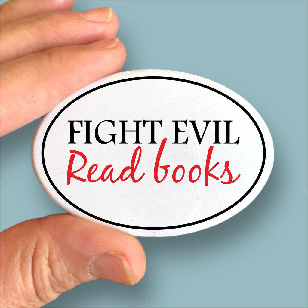 Anthem Sticker Company - Fight evil read books oval magnet