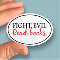 Anthem Sticker Company - Fight evil read books oval magnet