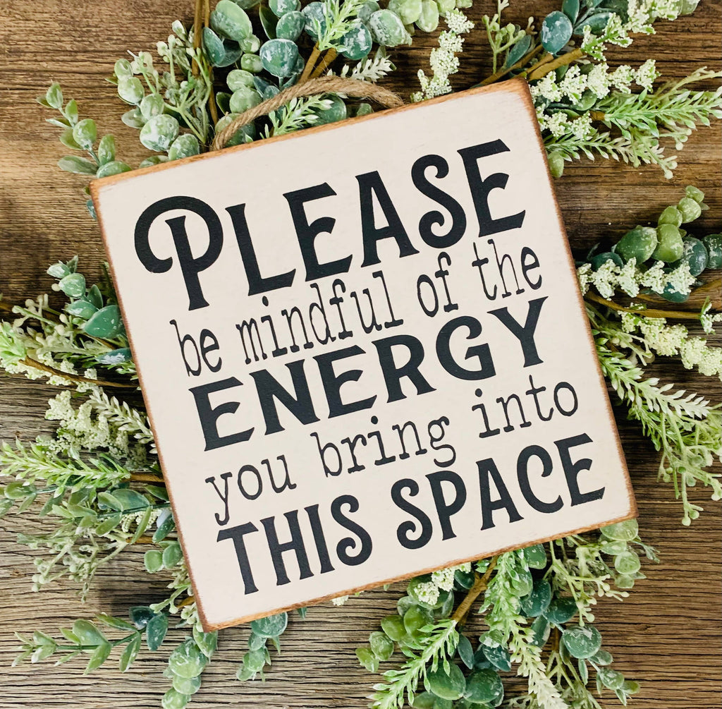 North Fork Mercantile - Please Be Mindful Of The Energy You Bring Into This Space