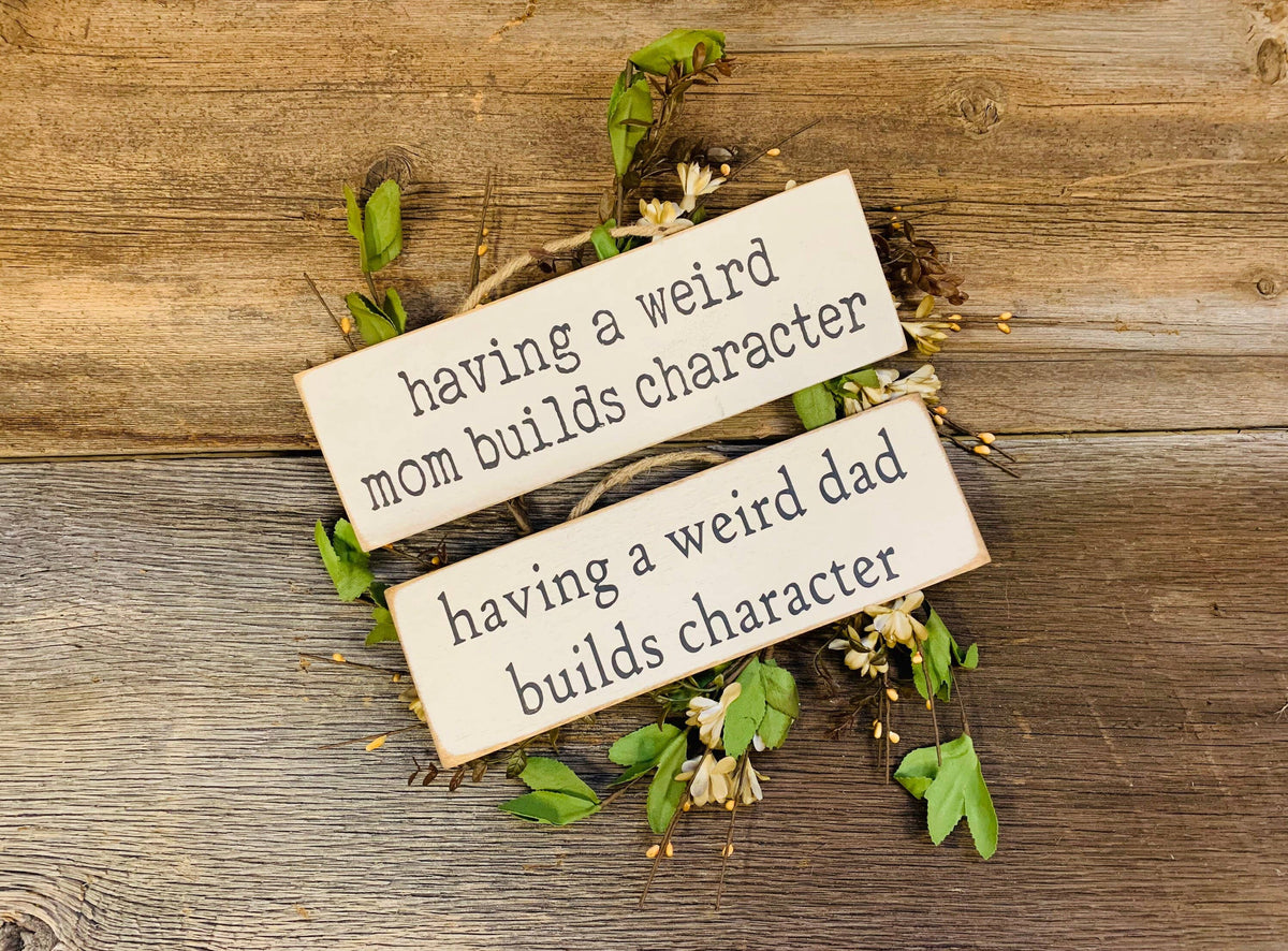 North Fork Mercantile - Having A Weird Mom/Dad Builds Character, Mothers Day Gift