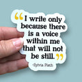 Anthem Sticker Company - I write because there is a voice Sylvia Plath vinyl sticker