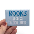 Anthem Sticker Company - Books because people suck rectangle magnet