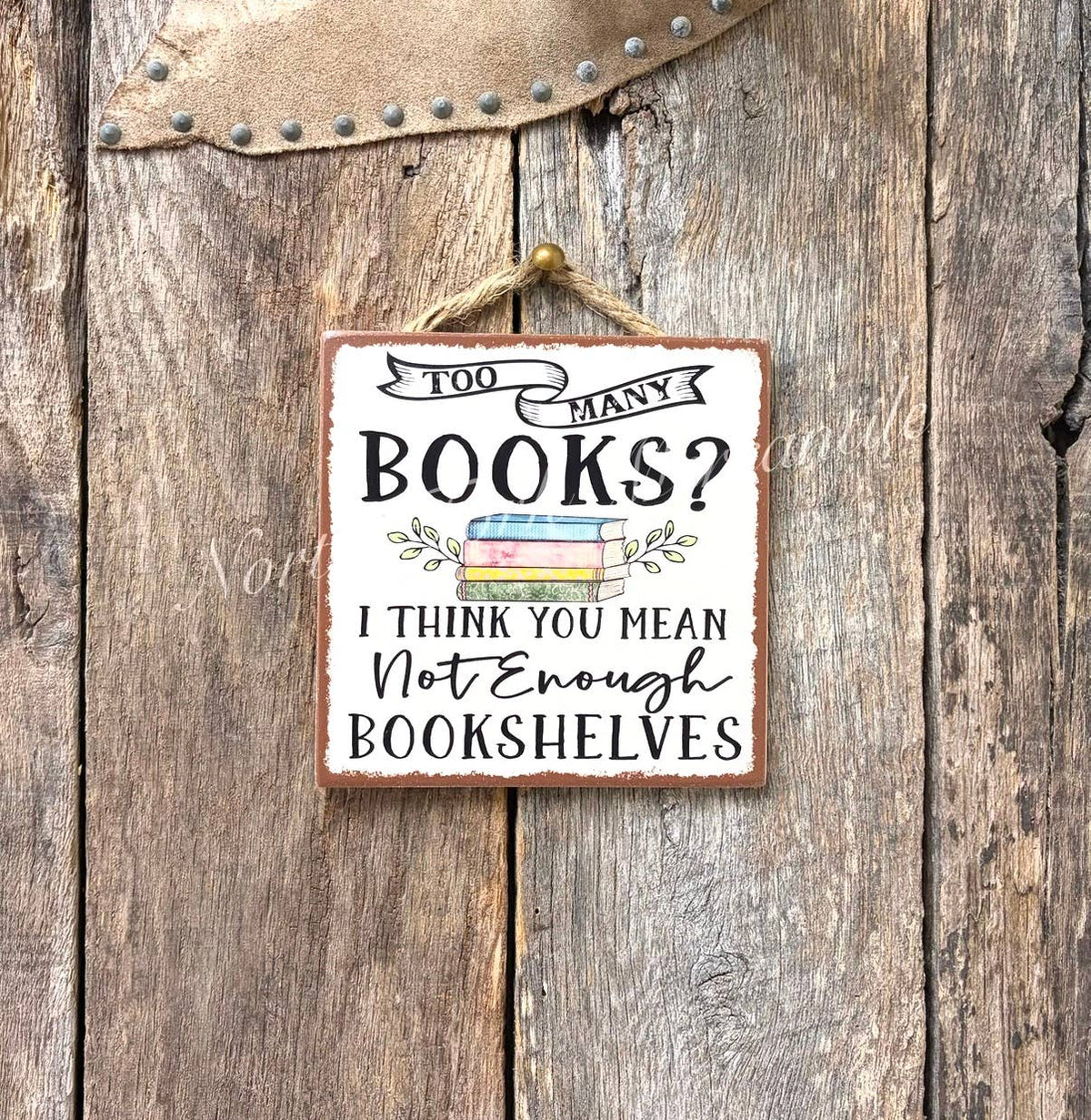 North Fork Mercantile - Too Many Books, Book Lover, Book Sign