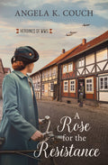 Barbour Publishing, Inc. - A Rose for the Resistance : Heroines of WWII